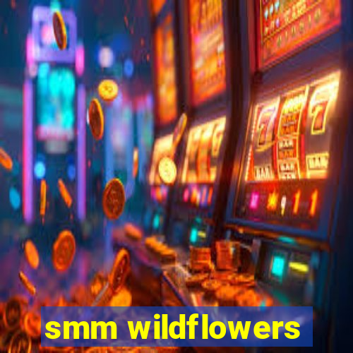 smm wildflowers