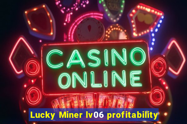 Lucky Miner lv06 profitability