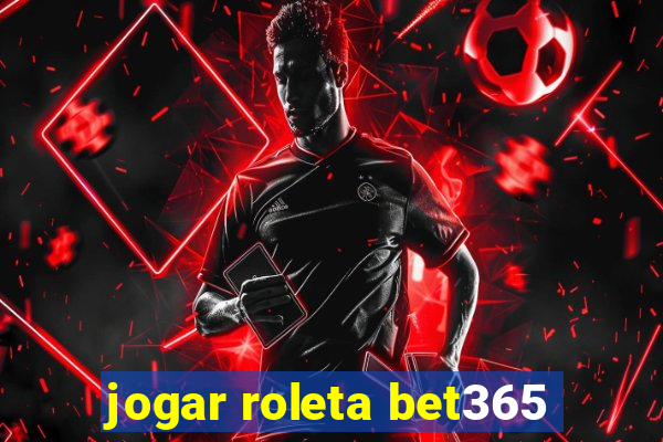 jogar roleta bet365