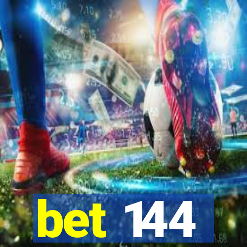 bet 144