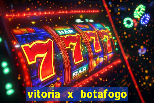 vitoria x botafogo sp futemax