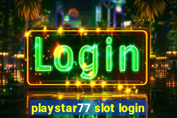 playstar77 slot login