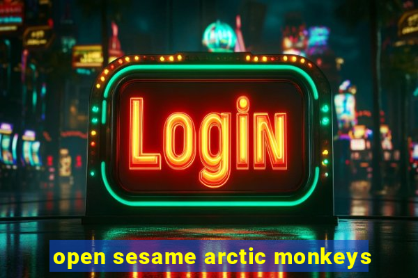 open sesame arctic monkeys