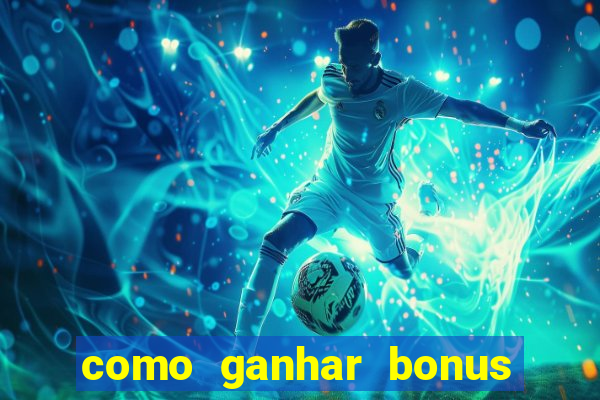 como ganhar bonus no tigrinho