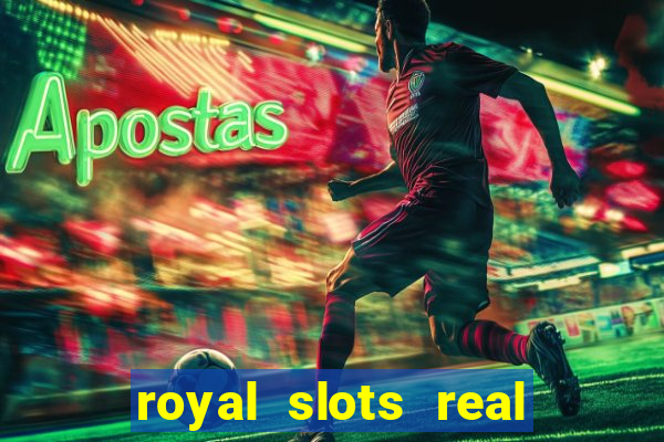 royal slots real money login