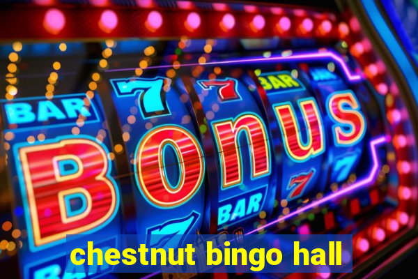 chestnut bingo hall