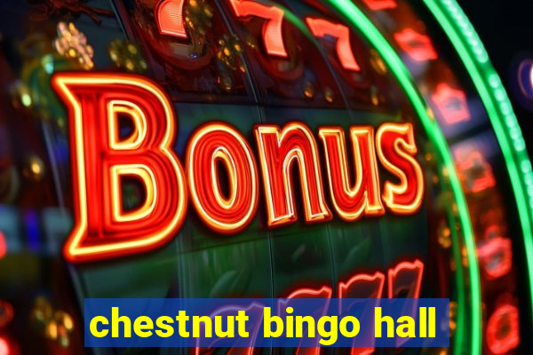 chestnut bingo hall