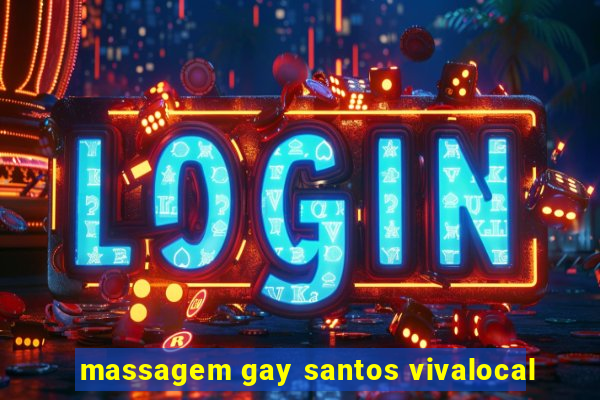 massagem gay santos vivalocal