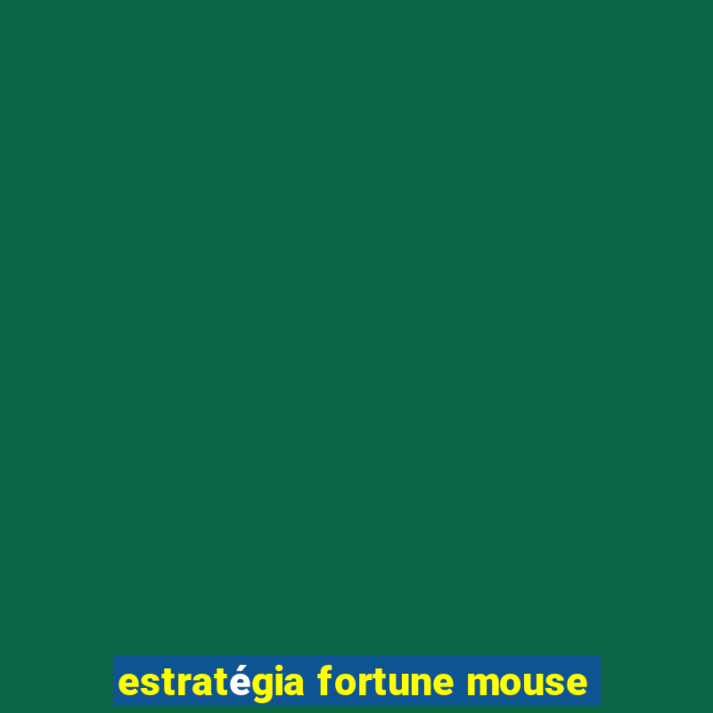 estratégia fortune mouse