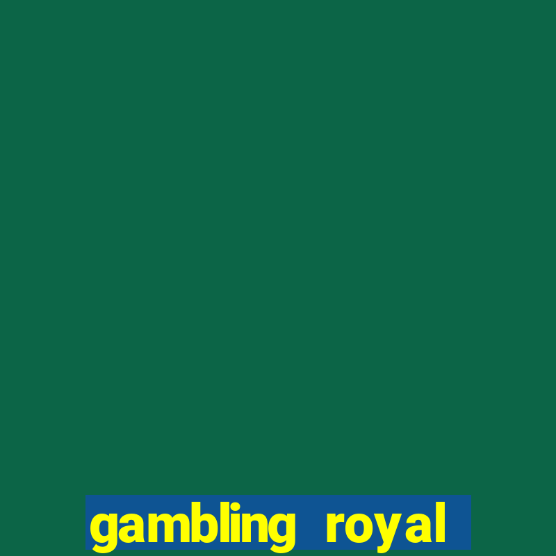 gambling royal palace casino