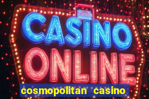 cosmopolitan casino las vegas nevada