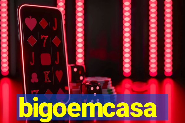 bigoemcasa