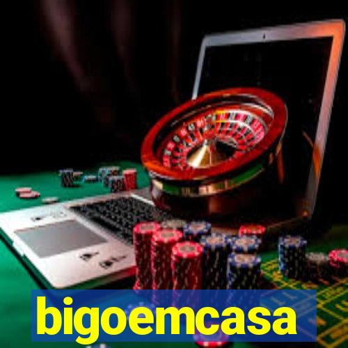 bigoemcasa