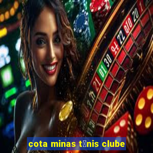 cota minas t锚nis clube