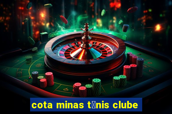 cota minas t锚nis clube