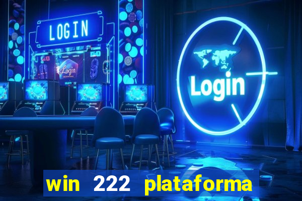 win 222 plataforma de jogos