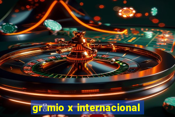 gr锚mio x internacional