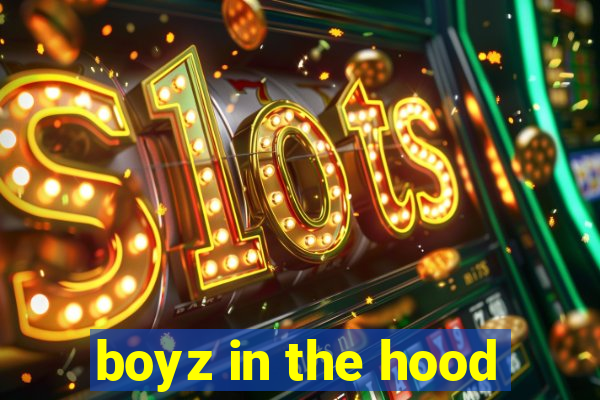 boyz in the hood