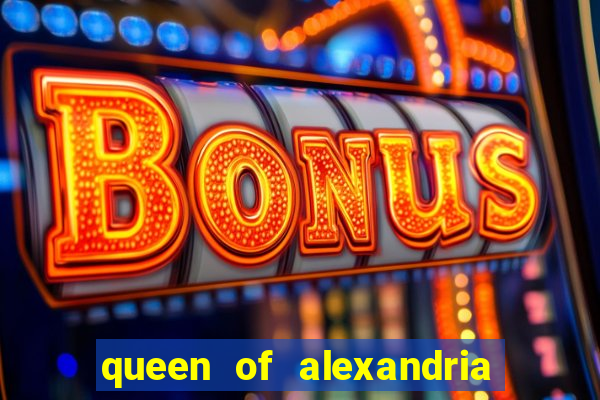 queen of alexandria como jogar