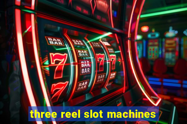 three reel slot machines