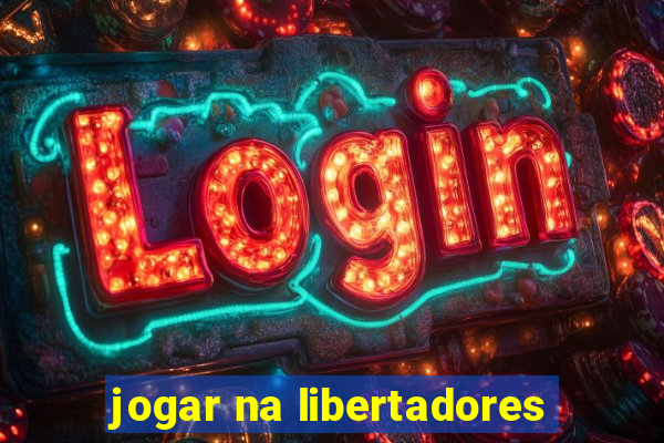 jogar na libertadores