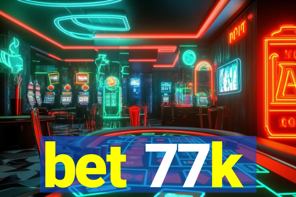 bet 77k