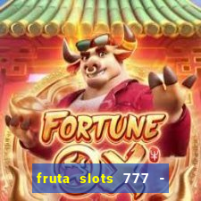 fruta slots 777 - mega jackpot