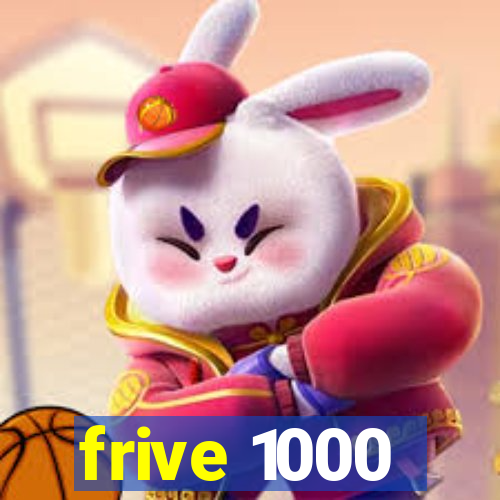 frive 1000