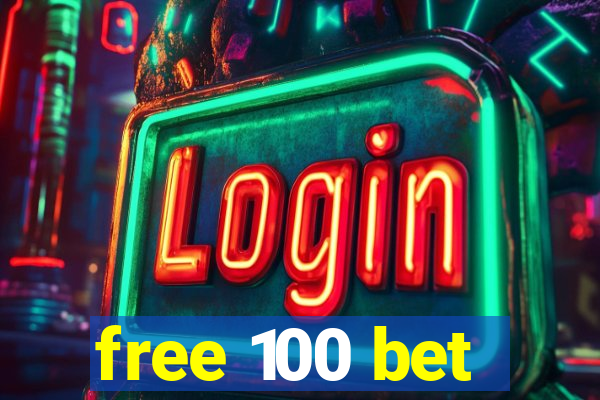 free 100 bet