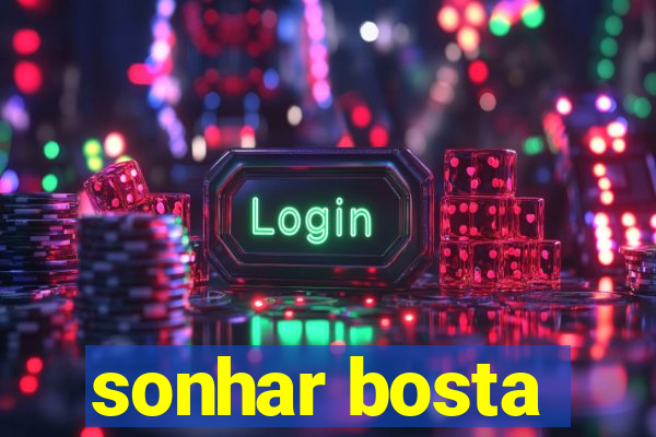 sonhar bosta