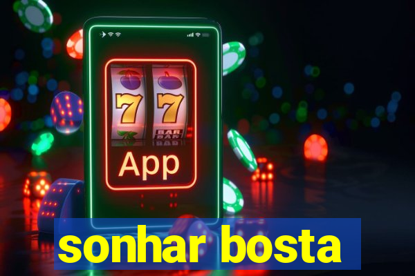 sonhar bosta