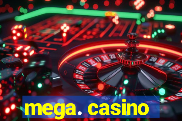 mega. casino