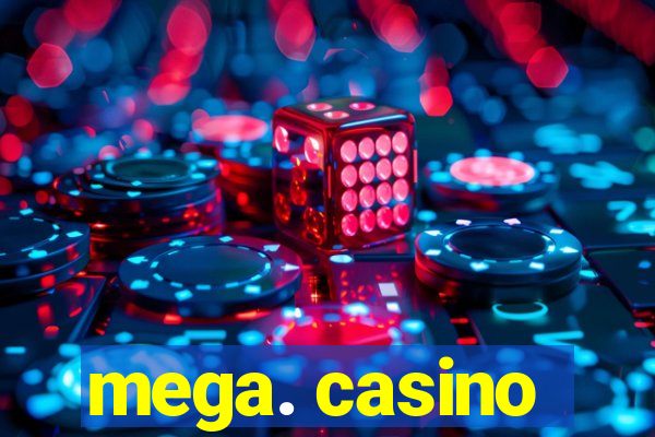 mega. casino