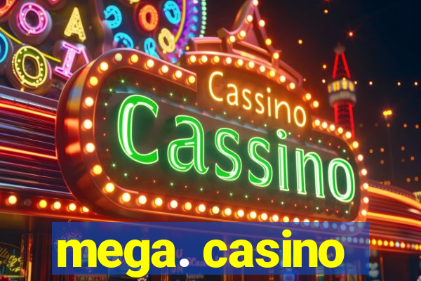 mega. casino