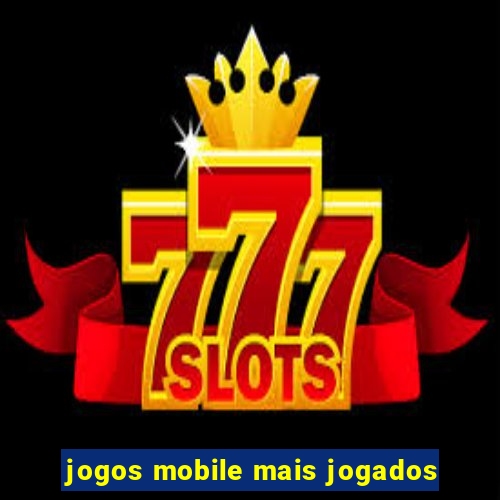 jogos mobile mais jogados