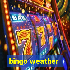 bingo weather