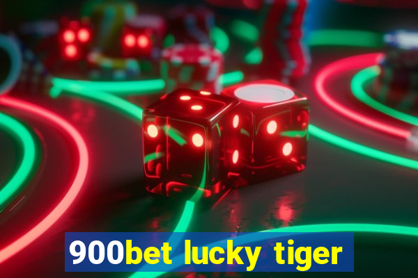 900bet lucky tiger