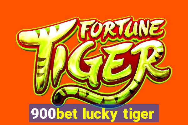 900bet lucky tiger