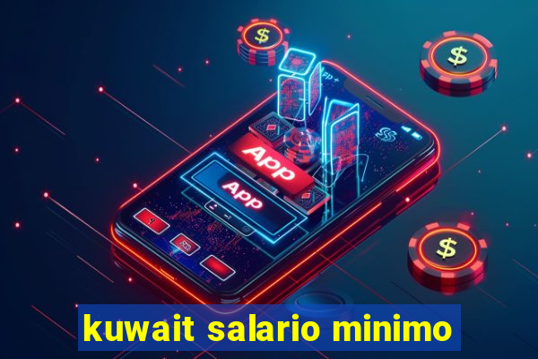 kuwait salario minimo