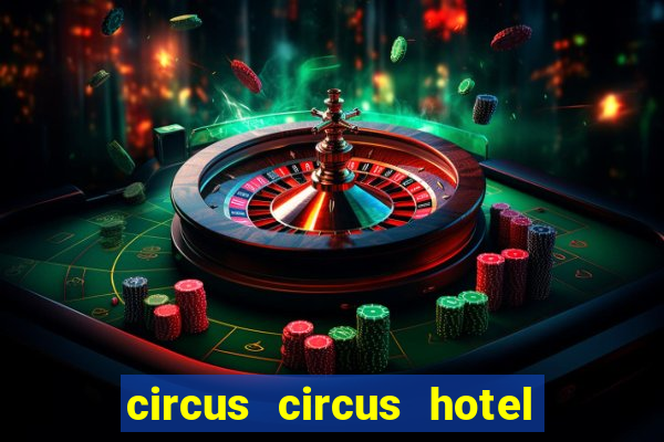 circus circus hotel and casino in las vegas