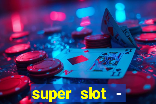 super slot - casino games