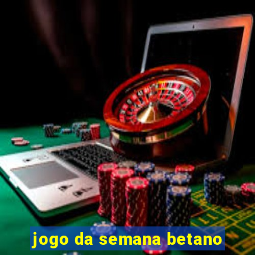 jogo da semana betano