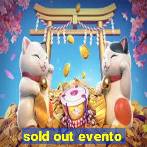 sold out evento