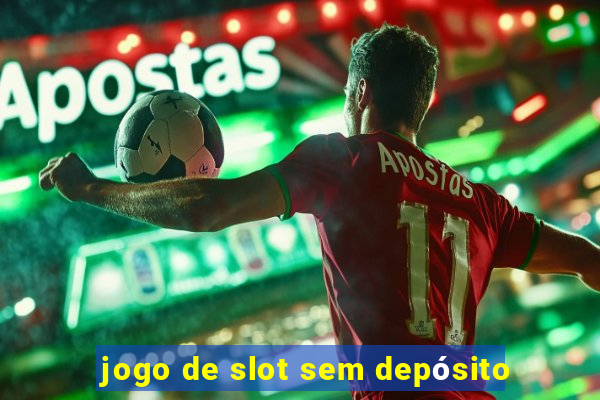 jogo de slot sem depósito