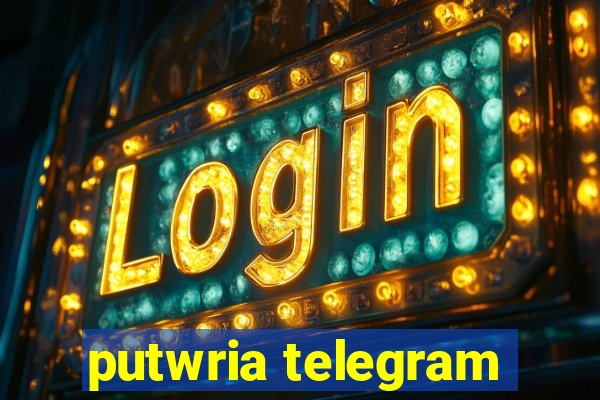 putwria telegram