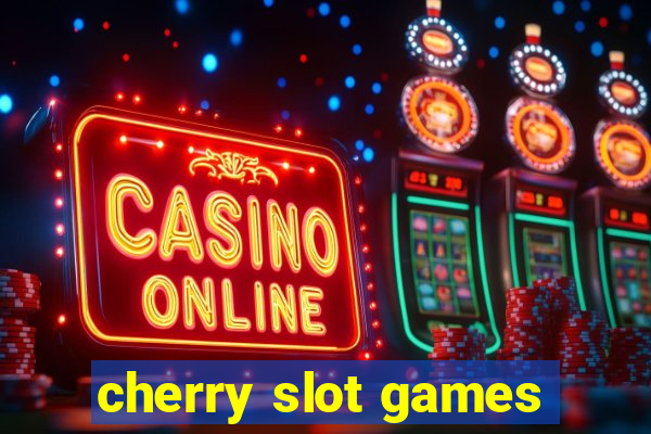 cherry slot games