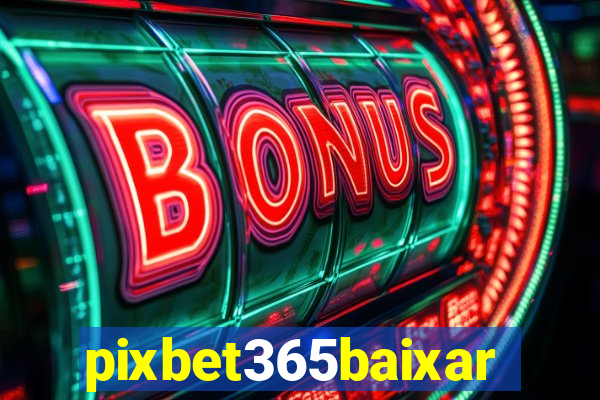 pixbet365baixar