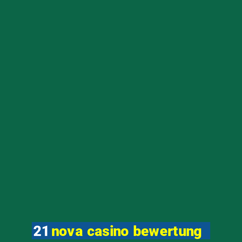 21 nova casino bewertung