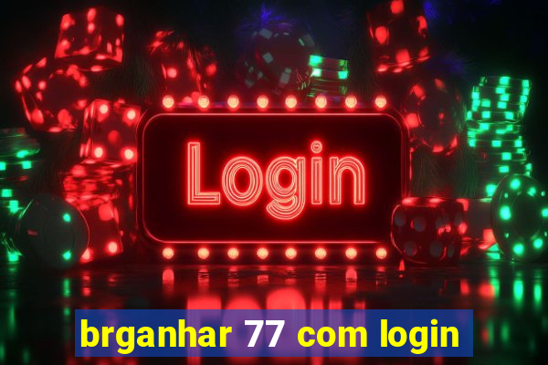 brganhar 77 com login