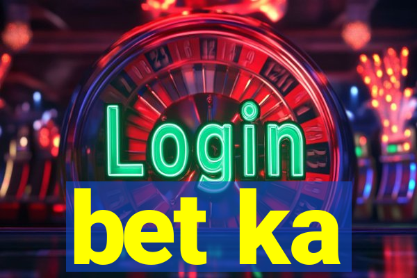 bet ka